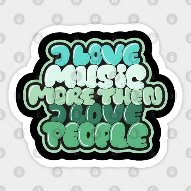 I love Music more then I love People Sticker by Boogosh